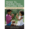 Stickin' To, Watchin' Over, and Gettin' with: An African American Parent's Guide to Discipline - Paperback