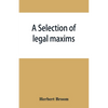 A selection of legal maxims - Paperback
