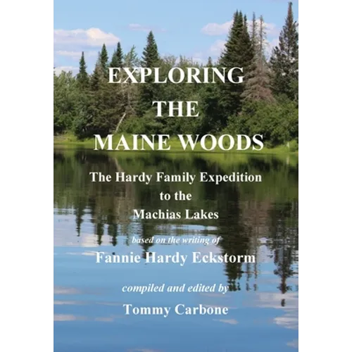 Exploring the Maine Woods - The Hardy Family Expedition to the Machias Lakes - Hardcover
