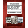 Memoir of the REV. William Adams, of Dedham, Mass.: And of the REV. Eliphalet Adams, of New London, Conn. - Paperback