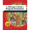 Manager's Guide to Program Evaluation: 2nd Edition: Planning, Contracting, & Managing for Useful Results - Paperback
