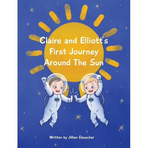Claire and Elliott's First Journey Around The Sun - Hardcover
