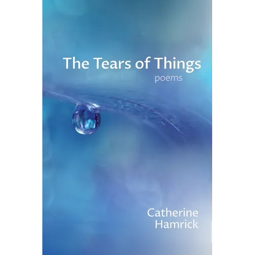The Tears of Things: Poems - Paperback