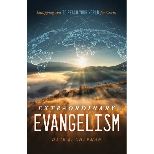 Extraordinary Evangelism: Equipping You to Reach Your World for Christ - Paperback