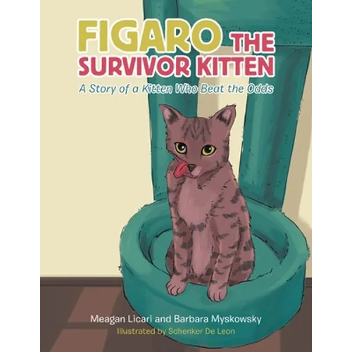 Figaro the Survivor Kitten: A Story of a Kitten Who Beat the Odds - Paperback
