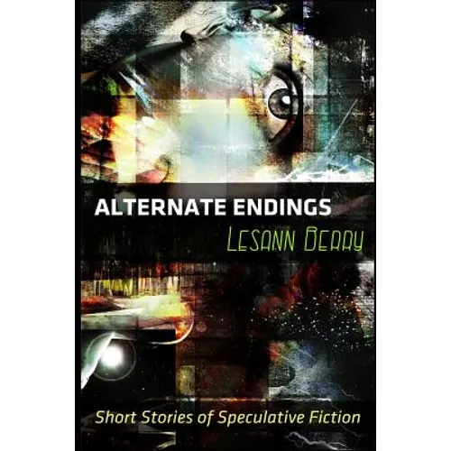 Alternate Endings: Short Stories of Speculative Fiction - Paperback
