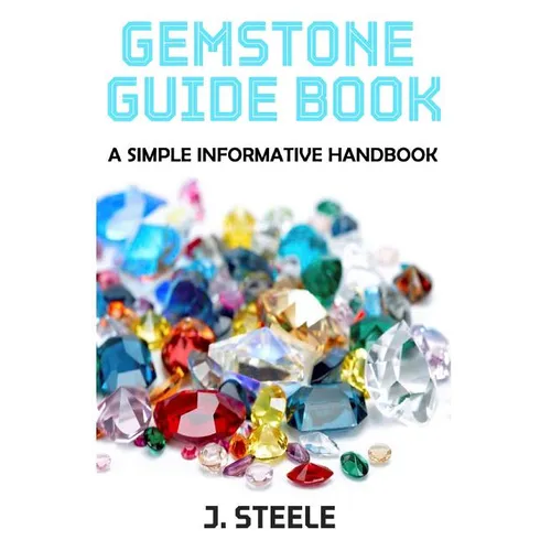 Gemstone Guide Book: A Simple Informative Handbook - Paperback