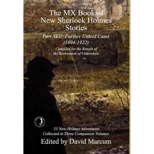 The MX Book of New Sherlock Holmes Stories Part XLII: Further Untold Cases - 1894-1922 - Hardcover