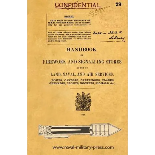 Handbook of Firework and Signalling Stores in Use by Land, Naval and Air Services 1920 - Paperback