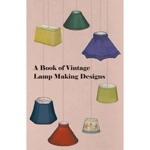A Book of Vintage Lamp Making Designs - Paperback