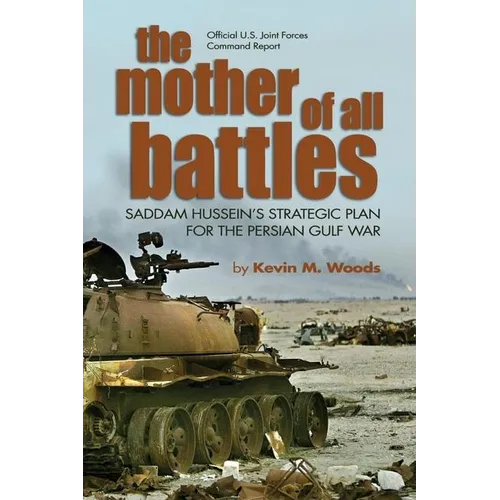The Mother of All Battles: Saddam Hussein's Strategic Plan for the Persian Gulf War - Paperback