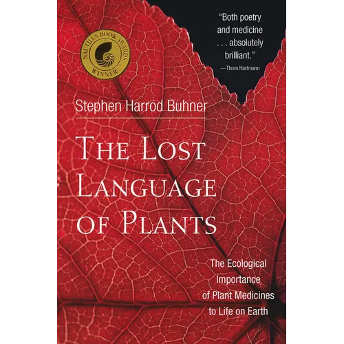 The Lost Language of Plants: The Ecological Importance of Plant Medicines to Life on Earth - Paperback