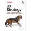 UX Strategy: Product Strategy Techniques for Devising Innovative Digital Solutions - Paperback