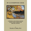 By Leatherwood Creek: A Personal and Natural History Along a Small Creek in the Ohio Hill Country - Hardcover