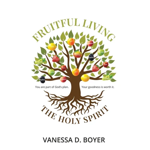 Fruitful Living: God has a plan. Your goodness is worth it. - Paperback