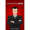 Confidence Hacks: 24 Simple Habits and Techniques to Get out of Your Head and Be More Confident - Paperback