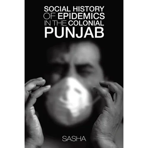 Social History of Epidemics in the Colonial Punjab - Paperback