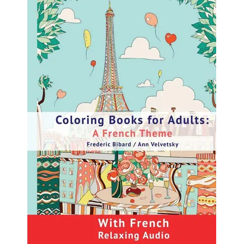 Coloring Book for Adults: A French Theme: Coloring Books for Adults with French Relaxing audio - Paperback