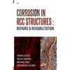 Corrosion In RCC Structures: Repairs & Rehabilitation: Repairs & Rehabilitation: Repairs & Rehabilitation: Repairs & Rehabilitation: Repairs & Rehabil - Paperback