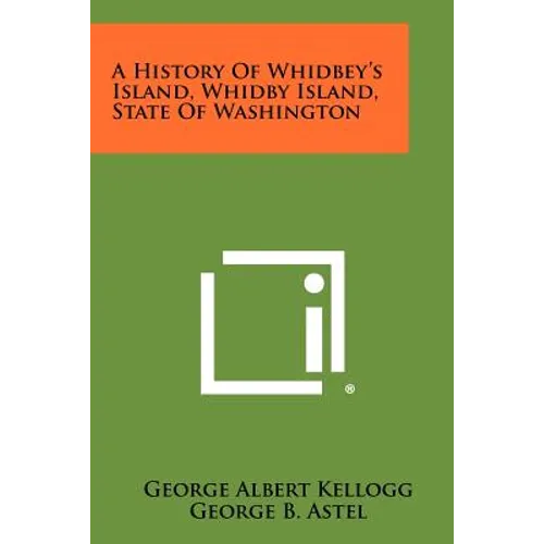 A History Of Whidbey's Island, Whidby Island, State Of Washington - Paperback