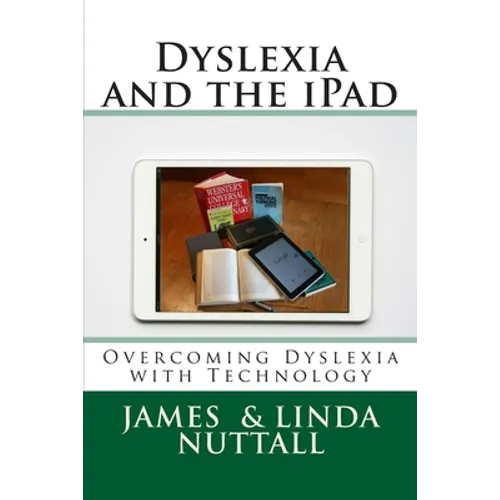 Dyslexia and the iPad: Overcoming Dyslexia with Technology - Paperback