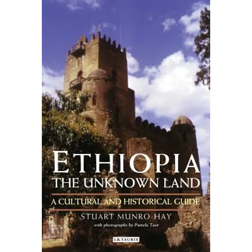 Ethiopia, the Unknown Land: A Cultural and Historical Guide - Paperback