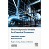 Thermodynamic Models for Chemical Engineering: Design, Develop, Analyse and Optimize - Hardcover