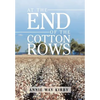 At the End of the Cotton Rows - Hardcover