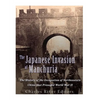 The Japanese Invasion of Manchuria: The History of the Occupation of Northeastern China that Presaged World War II - Paperback