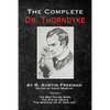 The Complete Dr. Thorndyke - Volume 1: The Red Thumb Mark, The Eye of Osiris and The Mystery of 31 New Inn - Paperback