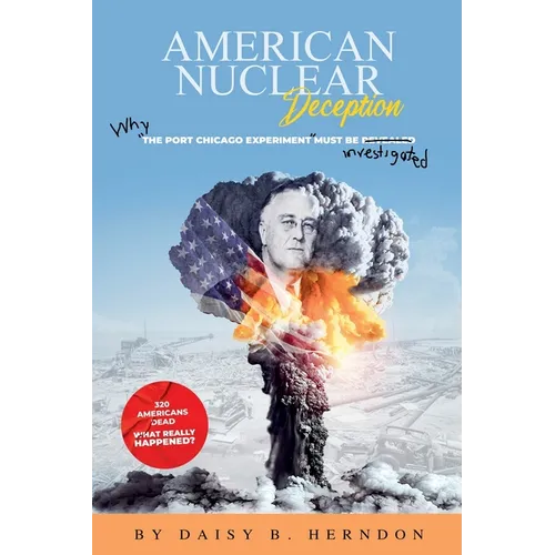 American Nuclear Deception: Why "the Port Chicago experiment" must be investigated - Paperback