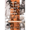 How to Get God's Kids Back (Church Leader Course): Spread the Gospel, Make Disciples, and Mentor Youth in Your Local Community - Paperback