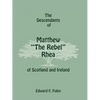 The Descendants of Matthew the Rebel Rhea of Scotland and Ireland - Paperback