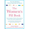 The Women's Pill Book: Your Complete Guide to Prescription and Over-The-Counter Medications - Paperback