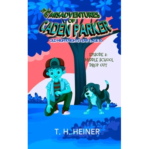 Episode 3: Middle School Drop-out: The Epic Misadventures of Caden Parker - Paperback