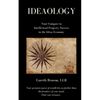 Ideaology: Your Compass to Intellectual Property Success in the Ideas Economy - Paperback