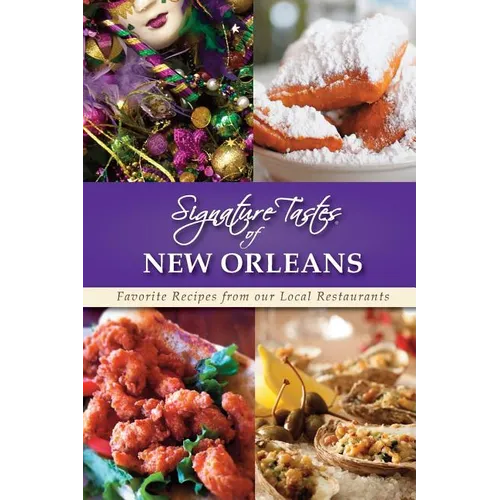 Signature Tastes of New Orleans: Favorite Recipes from our Local Restaurants - Paperback