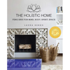 The Holistic Home: Feng Shui for Mind, Body, Spirit, Space - Hardcover