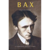 Bax: A Composer and His Times - Hardcover