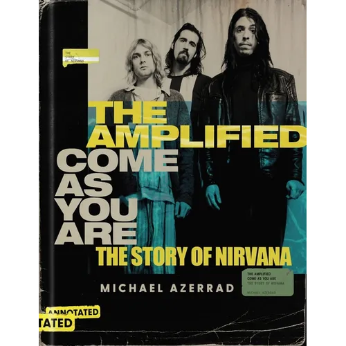 The Amplified Come as You Are: The Story of Nirvana - Hardcover