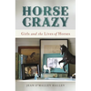 Horse Crazy: Girls and the Lives of Horses - Paperback