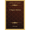A Wagner Matinee - Paperback