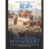 The Battle of Manzikert: The History and Legacy of the Seljuk Turks' Decisive Victory over the Byzantine Empire - Paperback