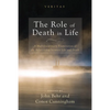 The Role of Death in Life: A Multidisciplinary Examination of the Relationship Between Life and Death - Paperback