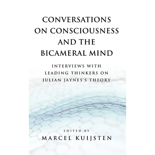 Conversations on Consciousness and the Bicameral Mind: Interviews with Leading Thinkers on Julian Jaynes's Theory - Hardcover