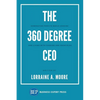 The 360 Degree CEO: Generating Profits While Leading and Living with Passion and Principles - Paperback