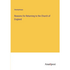 Reasons for Returning to the Church of England - Paperback