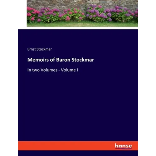 Memoirs of Baron Stockmar: In two Volumes - Volume I - Paperback