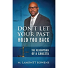 Don't Let Your Past Hold You Back: The Redemption of a Gangsta - Hardcover