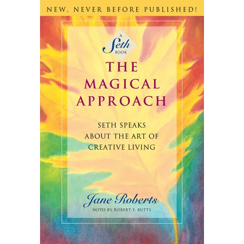 The Magical Approach: Seth Speaks about the Art of Creative Living - Paperback